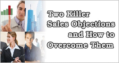 Two Killer Sales Objections and How to Overcome Them